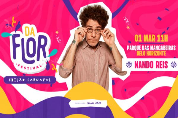 Festival da Flor atrás Nando Reis e grandes nomes no Sábado de Carnaval de BH 